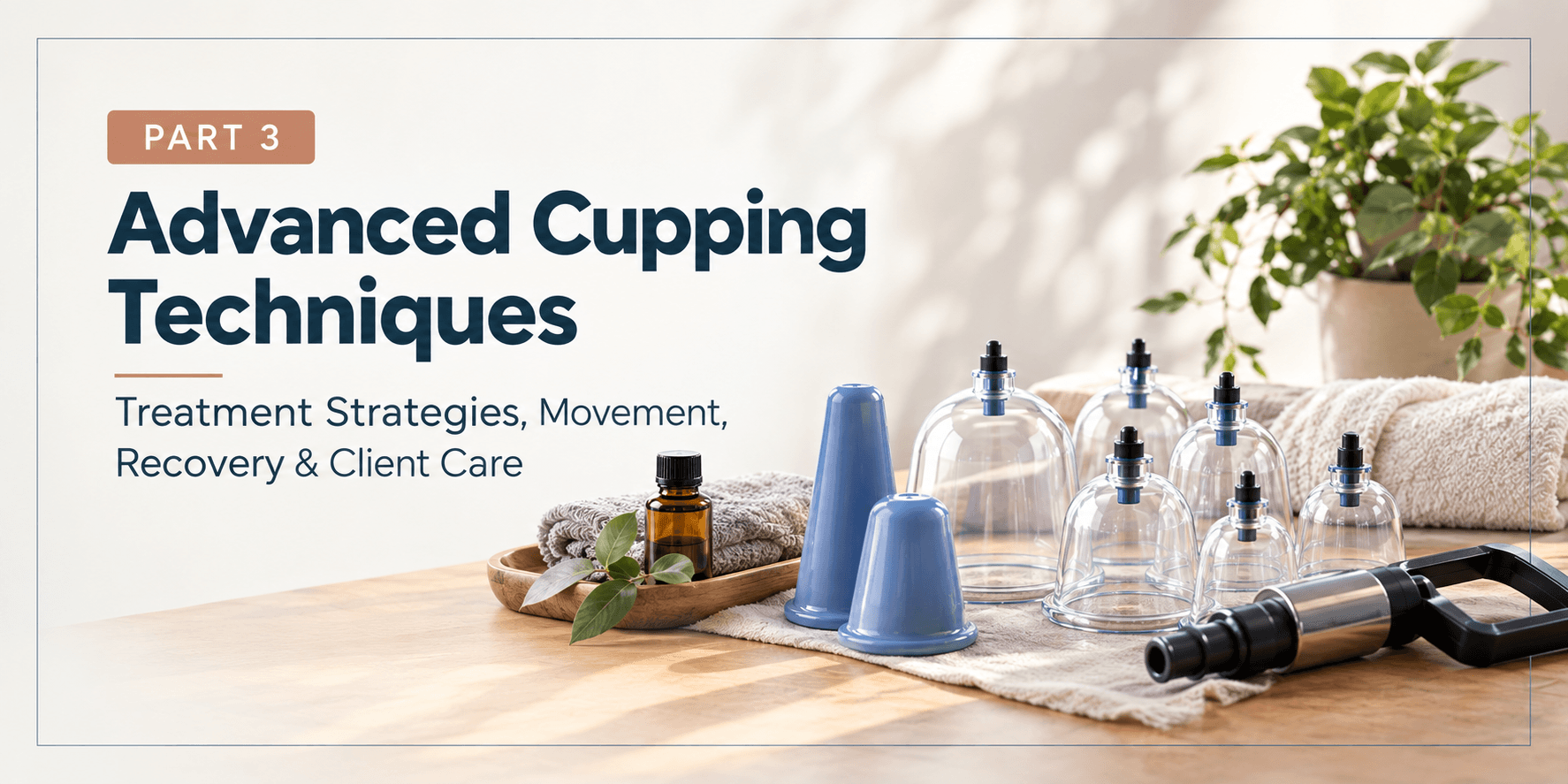 Advanced Cupping Techniques Treatment Strategies, Movement, Recovery & Client Care.