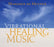 Vibrational Healing Music CD - Spa & Bodywork Market